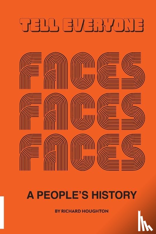 Houghton, Richard - Tell Everyone - A People's History of the Faces