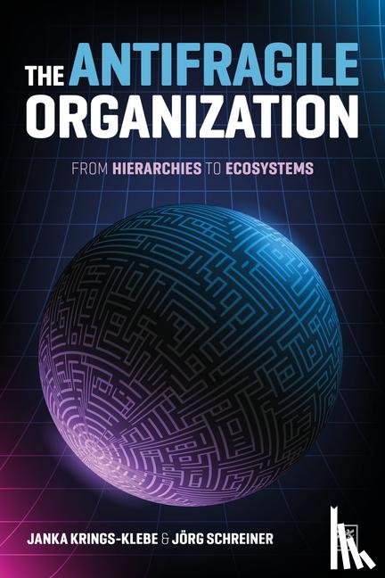 Krings-Klebe, Janka, Schreiner, Jorg - The Antifragile Organization