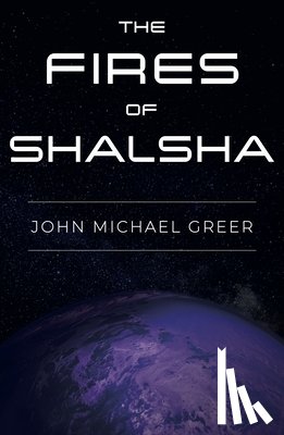 Greer, John Michael - The Fires of Shalsha
