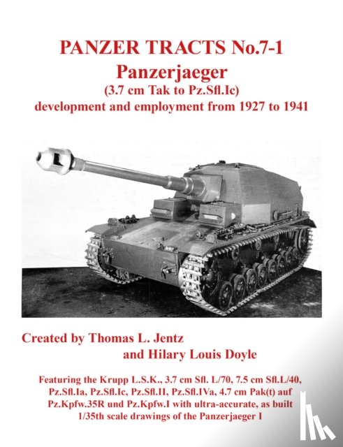 Jentz, Thomas, Doyle, Hilary - Panzer Tracts No.7-1: Panzerjager (3.7cm Tak to Pz.Sfl.Ic)