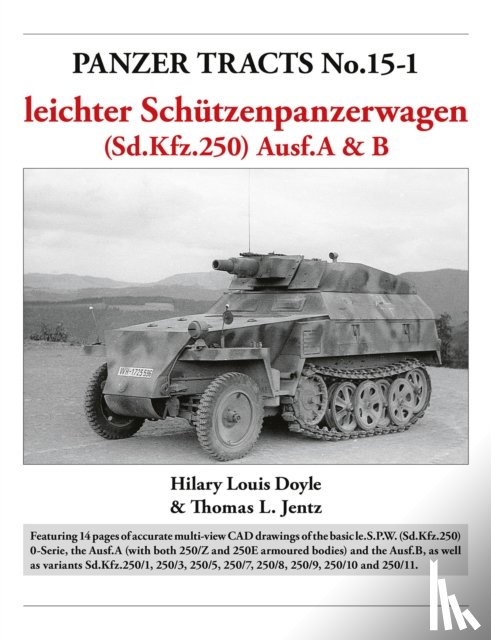 Doyle, Hilary, Jentz, Thomas - Panzer Tracts No.15-1: le.S.P.W. (Sd.Kfz.250) Ausf.A & B