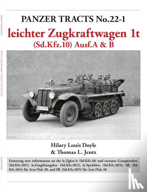 Doyle, Hilary, Jentz, Thomas - Panzer Tracts No.22-1: leichter Zugkraftwagen 1t (Sd.Kfz.10) Ausf.A & B