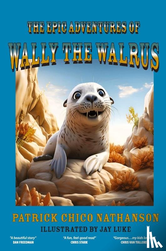 Nathanson, Patrick Chico - The Epic Adventures of Wally the Walrus