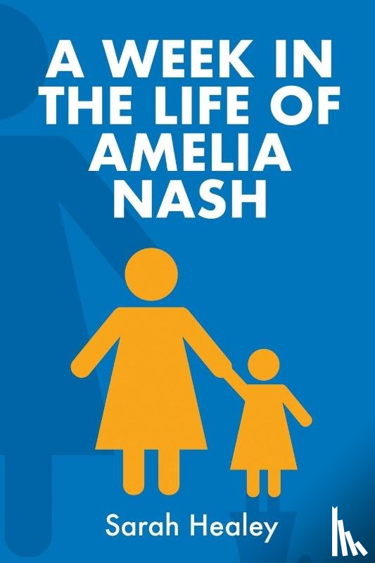 Healey, Sarah - A Week in the Life of Amelia Nash