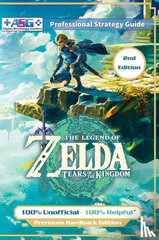 Guides, Alpha Strategy - The Legend of Zelda Tears of the Kingdom Strategy Guide Book (2nd Edition - Premium Hardback)