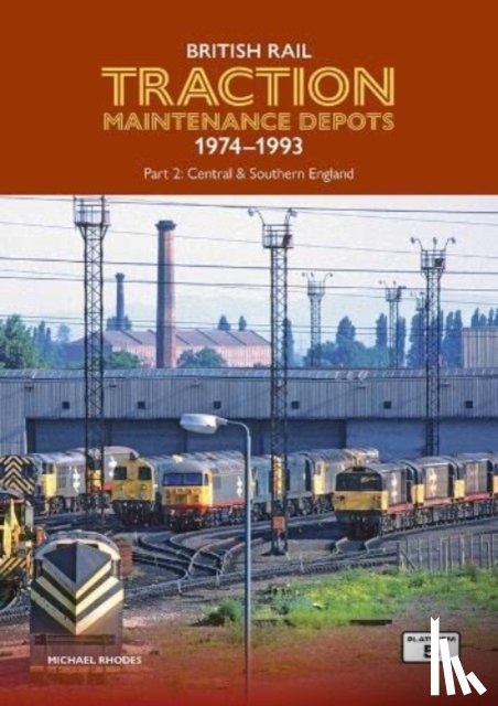 Rhodes, Michael - British Rail Traction Maintenance Depots 1974-1993 Part 2: Central & Southern England