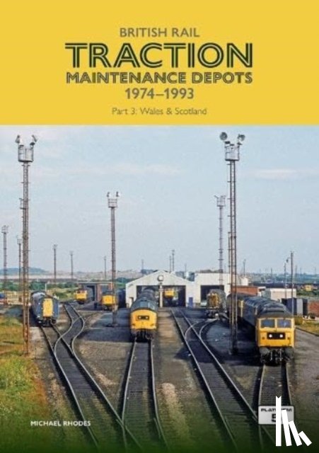 Rhodes, Michael - British Rail Traction Maintenance Depots 1974-1993 Part 3: Wales & Scotland