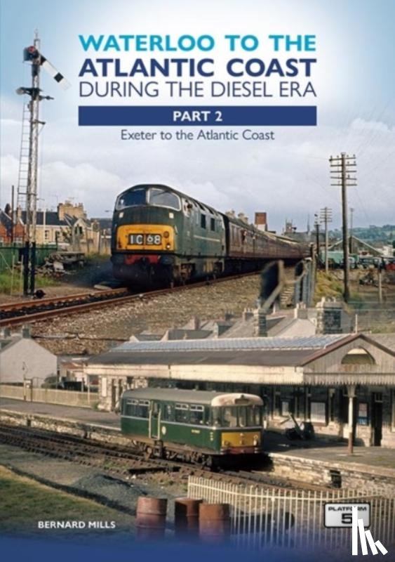 Mills, Bernard - Waterloo to the Atlantic Coast During the Diesel Era Part 2