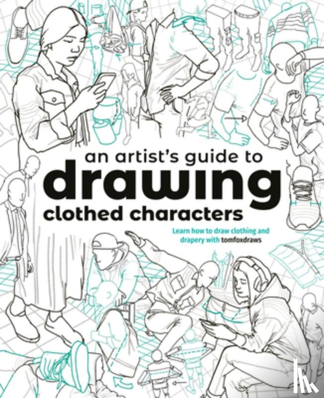 Fox, Tom - An Artist's Guide to Drawing Clothed Characters