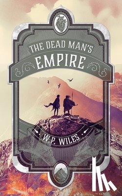 Wiles, W.P. - The Dead Man's Empire