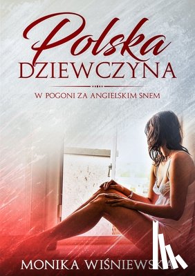 Wisniewska, Monika - Polska Dziewczyna W Pogoni Za Angielskim Snem