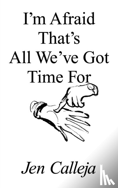 Calleja, Jen - I'm Afraid That's All We've Got Time For