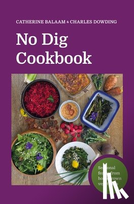 Balaam, Catherine, Dowding, Charles - No Dig Cookbook