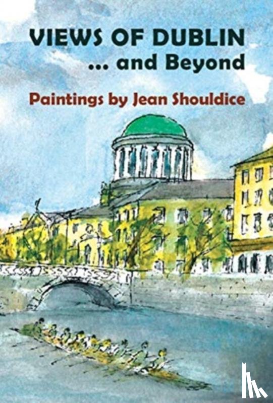 Shouldice, Jean - Views of Dublin ... and Beyond