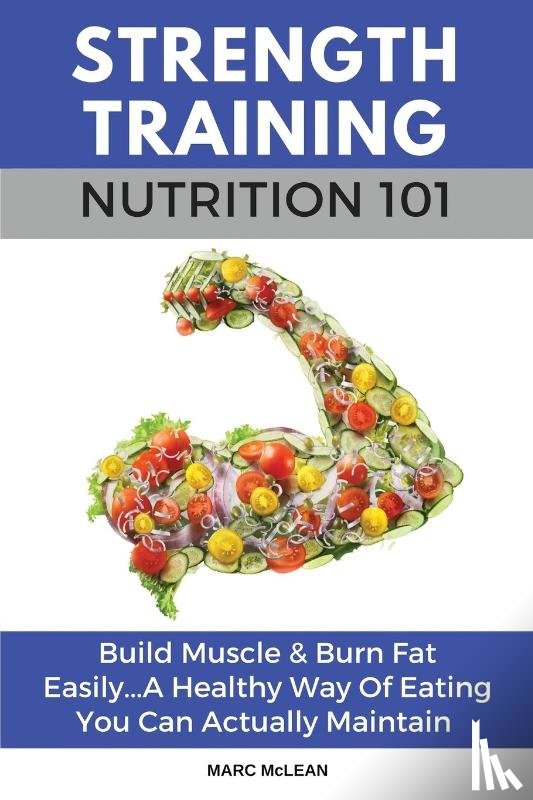 McLean, Marc - Strength Training Nutrition 101