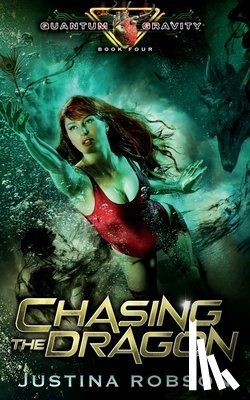 Robson, Justina - Chasing The Dragon: Quantum Gravity Book Four