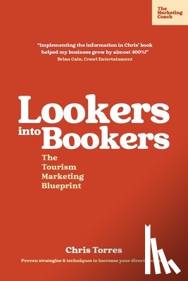 Torres, Chris - Lookers into Bookers, The Tourism Marketing Blueprint
