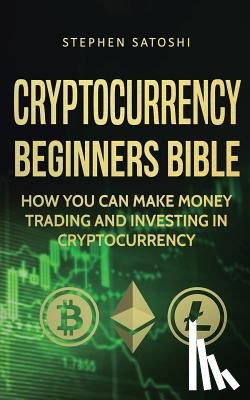 Satoshi, Stephen - Cryptocurrency Beginners Bible