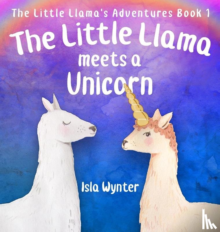 Wynter, Isla - The Little Llama Meets a Unicorn