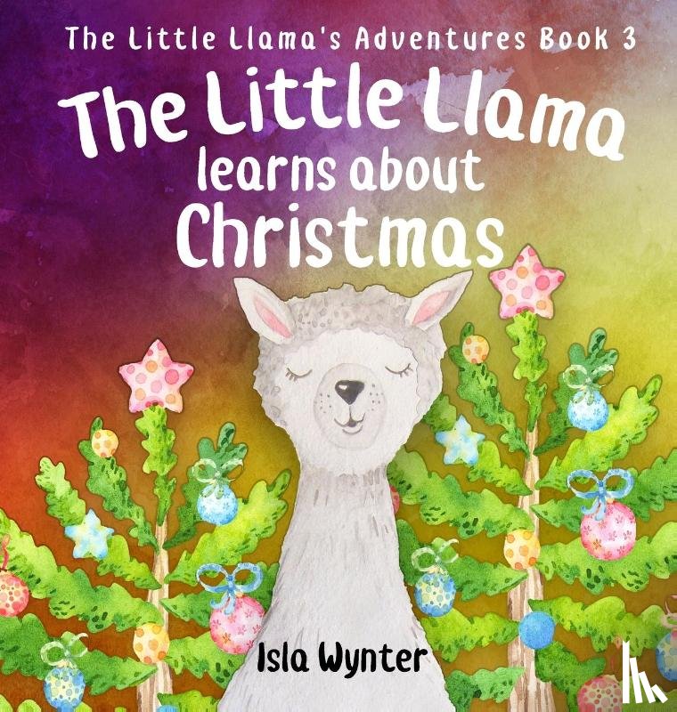 Wynter, Isla - The Little Llama Learns About Christmas