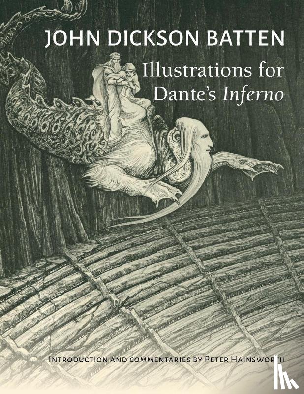 Hainsworth, Peter - John Dickson Batten Illustrations for Dante's Inferno