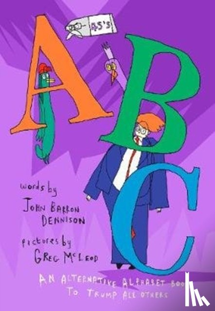 Dennison, John Barron - 45's ABC: An Alternative Alphabet Book to Trump All Others
