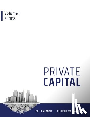 Vasvari, Florin - Private Capital: Volume I - Funds