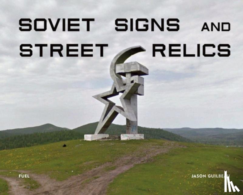 Guilbeau, Jason, FUEL, Cecil, Clem - Soviet Signs & Street Relics