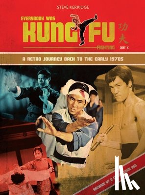 Kerridge, Steve - EVERYBODY WAS KUNG FU FIGHTING