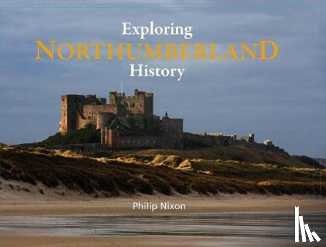 Nixon, Philip - Exploring Northumberland History