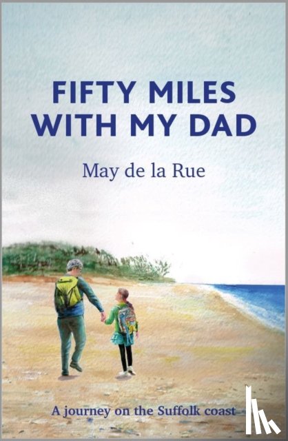 de la Rue, May - Fifty Miles with my Dad
