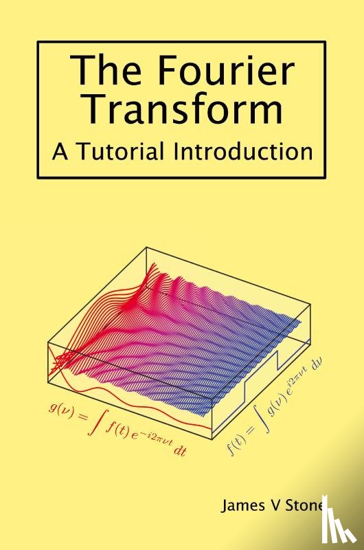 Stone, James V - The Fourier Transform