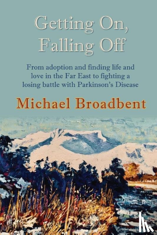 Broadbent, Michael - Getting On, Falling Off