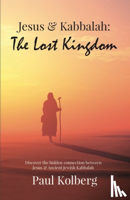 Kolberg, Paul - Jesus & Kabbalah - The Lost Kingdom