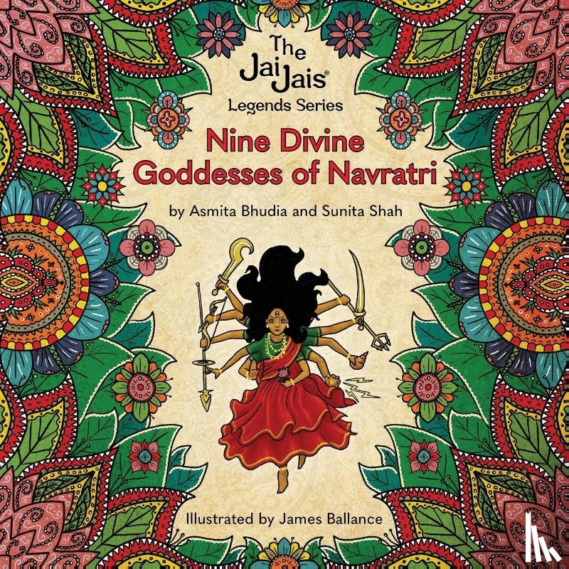 Shah, Sunita, Bhudia, Asmita - Nine Divine Goddesses of Navratri