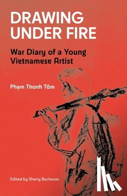 Tam, Pham Thanh - Drawing Under Fire