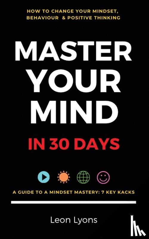Lyons, Leon - How To Your Change Mindset in 30 Days: Master Key Hacks