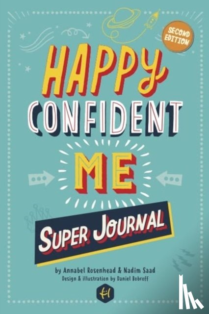 Saad, Nadim - HAPPY CONFIDENT ME Super Journal - 10 weeks of themed journaling to develop essential life skills, including growth mindset, resilience, managing feelings, positive thinking, mindfulness and kindness