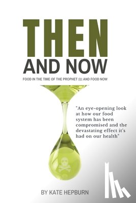 Hepburn, Kate - - Then and Now. Food in the Time of the Prophet and Food Now