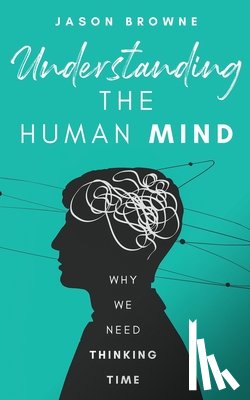 Browne, Jason - Understanding the Human Mind
