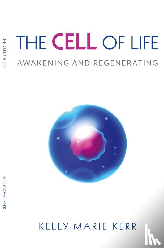 Kerr, Kelly-Marie - The Cell of Life