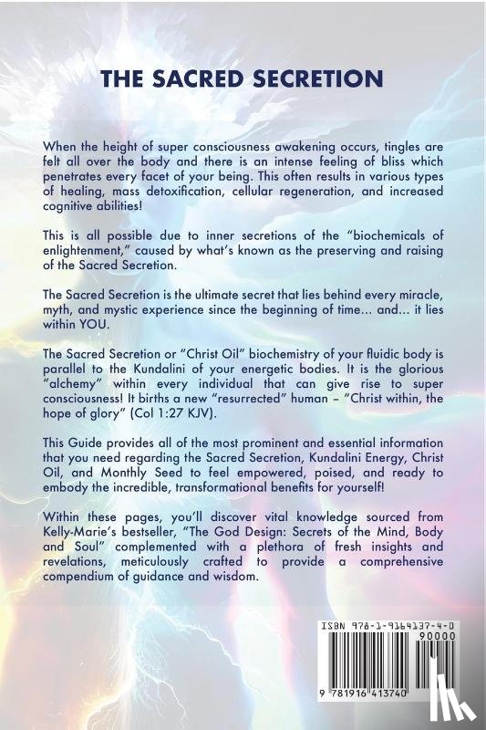 Kerr, Kelly-Marie - The Sacred Secretion, Your Complete Guide to Kundalini Energy, Christ Oil, Alchemy and the Monthly Seed