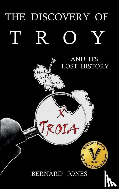 Jones, Bernard - The Discovery of Troy and its Lost History