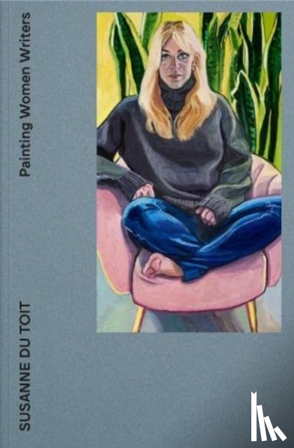 Winterson, Jeanette, du Toit, Susanne, Llewellyn, Sacha - Painting Women Writers