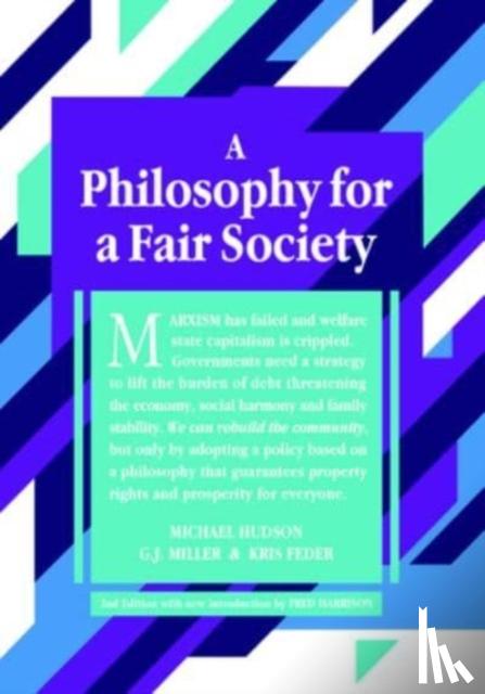 Hudson, Michael, Miller, G. J., Feder, Kris - A Philosophy for a Fair Society