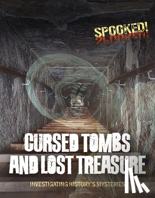 Spilsbury, Louise A - Cursed Tombs and Lost Treasure