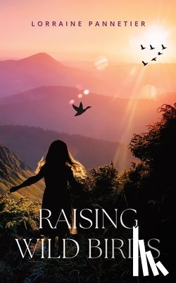 Pannetier, Lorraine - Raising Wild Birds