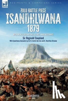 Coupland, Sir Reginald, Smith-Dorrien, Sir H, Hamilton-Browne, G - Zulu Battle Piece Isandhlwana,1879