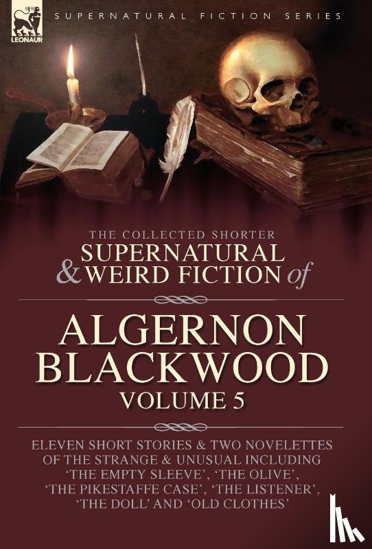 Blackwood, Algernon - Blackwood, A: Collected Shorter Supernatural & Weird Fiction