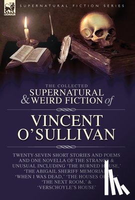 O'Sullivan, Vincent - O'Sullivan, V: Collected Supernatural and Weird Fiction of V